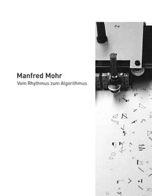 Manfred Mohr - Vom Rhythmus zum Algorithmus de Manfred Mohr