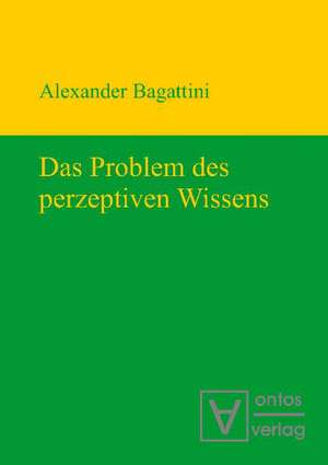 Das Problem des perzeptiven Wissens de Alexander Bagattini