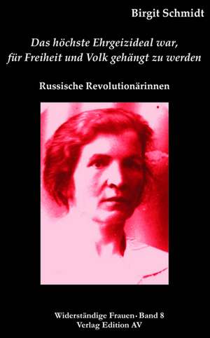 Das höchste Ehrgeizideal war, für die Freiheit gehängt zu werden de Birgit Schmidt