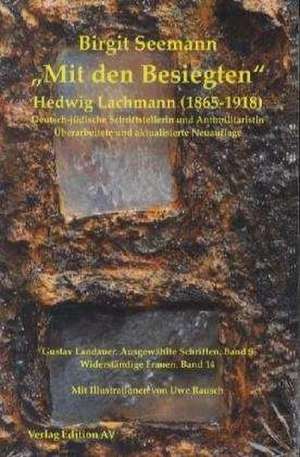 "Mit dem Besiegten" Hedwig Lachmann (1865-1918) de Birgit Seemann