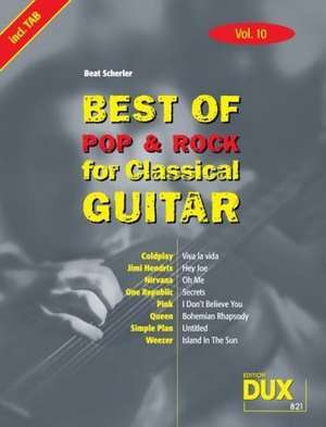 Best of Pop und Rock for Classical Guitar 10 de Beat Scherler