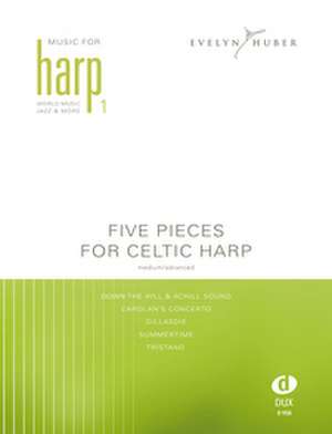 Five Pieces for Celtic Harp 1 de Evelyn Huber