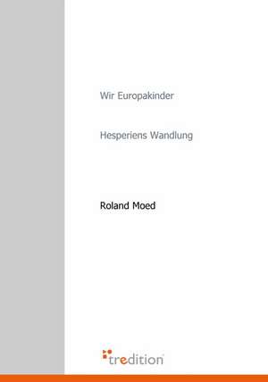 Wir Europakinder de Roland Moed