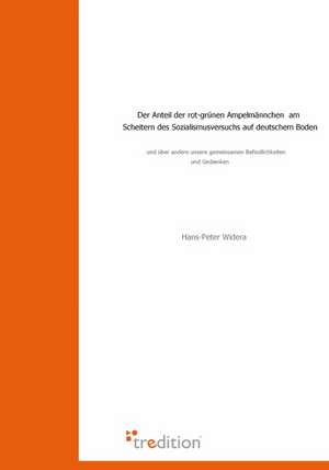 Der Anteil Der Rot-Grunen Ampelmannchen Am Scheitern Des Sozialismusversuchs Auf Deutschem Boden: Ku Czci Nowo Zalozonego Wydzialu Prawa I Administracji / In Honor of the New Faculty of Law and Administration / Zu Eh de Hans-Peter Widera