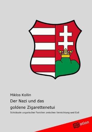 Der Nazi Und Das Goldene Zigarettenetui: Ku Czci Nowo Zalozonego Wydzialu Prawa I Administracji / In Honor of the New Faculty of Law and Administration / Zu Eh de Miklos Kollin