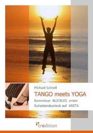 Tango Meets Yoga: Loving Myself and Beyond de Michael Schnell