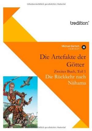 Die Artefakte Der Gotter, Zweites Buch, Teil 1: Julias Fluch de Michael Bartsch