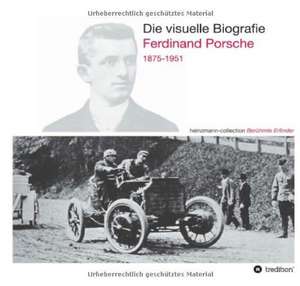 Die visuelle Biografie Ferdinand Porsche 1875-1951 de Sieger Heinzmann