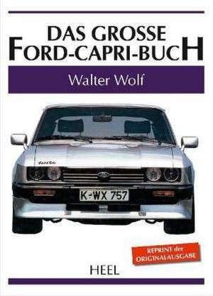 Das große Ford-Capri-Buch de Walter Wolf