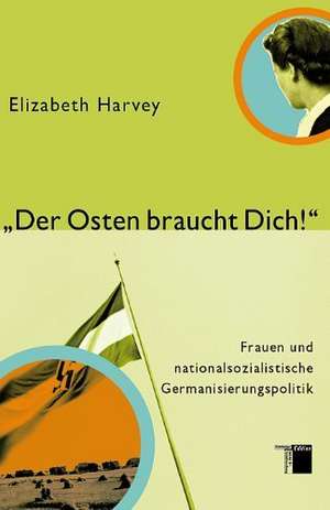 "Der Osten braucht dich!" de Elizabeth Harvey