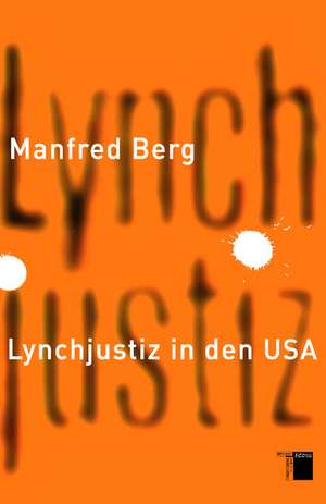 Lynchjustiz in den USA de Manfred Berg