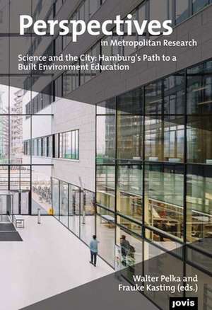 Science and the City – Hamburg′s Path into an Academic Built Environment Education de Walter Pelka