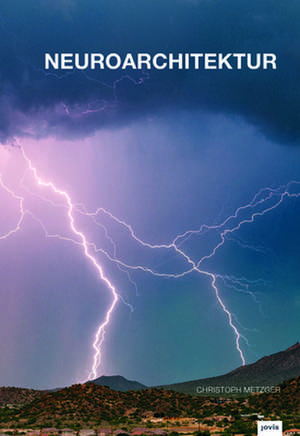 Neuroarchitektur de Christoph Metzger
