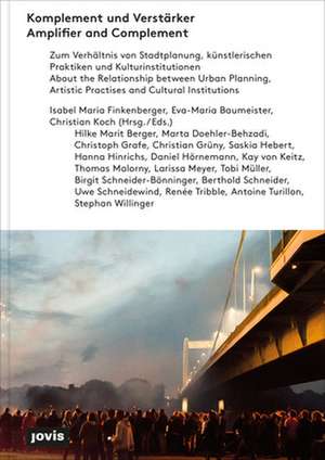 Komplement und Verstärker – Zum Verhältnis von Stadtplanung, künstlerischen Praktiken und Kulturinstitutionen de Isabel Maria Finkenberger