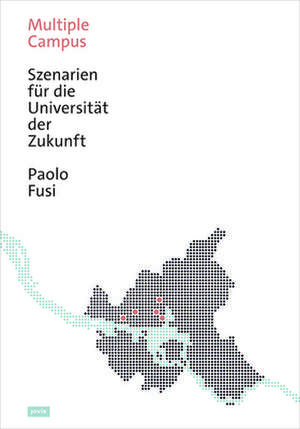 Multiple Campus – Szenarien für die Universität der Zukunft de Paolo Fusi