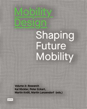 Mobility Design – Shaping Future Mobility. Volume 2: Research de Kai Vöckler