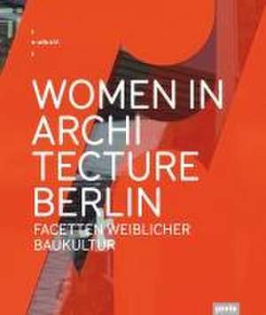 Women in Architecture Berlin – Facetten weiblicher Baukultur de N–ails E. V. N–ails E. V.