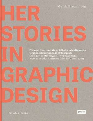 HerStories in Graphic Design – Dialoge, Kontinuitäten, Selbstermächtigungen. Grafikdesignerinnen 1880 bis heute / Dialogue, con de Gerda Breuer