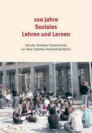 100 Jahre Soziales Lehren und Lernen de Adriane Feustel