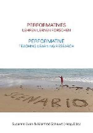 Performatives Lehren Lernen Forschen - Performative Teaching Learning Research de Mike Fleming