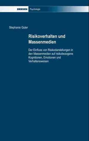 Risikoverhalten und Massenmedien de Stephanie Guter