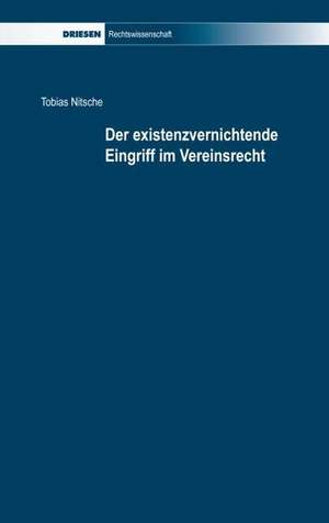 Der existenzvernichtende Eingriff im Vereinsrecht de Tobias Nitsche