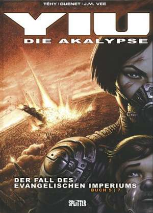 Yiu - Die Apokalypse 05. Der Sturz des Evangelischen Imperiums de Téhy