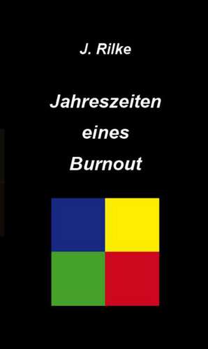 Jahreszeiten eines Burnout de J. Rilke