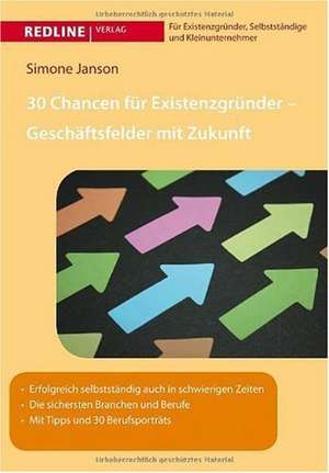 30 Chancen für Existenzgründer - Geschäftsfelder mit Zukunft de Simone Janson