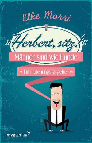 Herbert, sitz! de Elke Morri