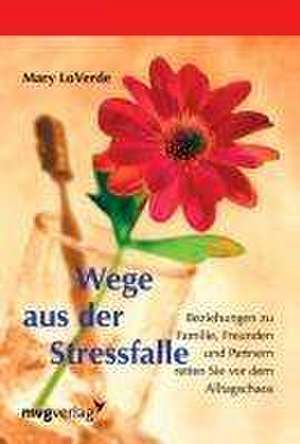 Wege aus der Stressfalle de Mary Loverde