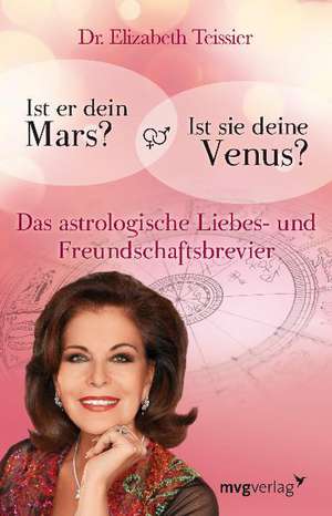 Ist er dein Mars? Ist sie deine Venus? de Elizabeth Teissier