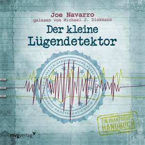 Der kleine Lügendetektor - Die Körpersprache des Datings de Joe Navarro