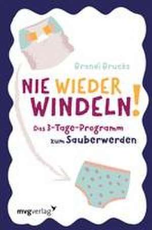 Nie wieder Windeln! de Brandi Brucks