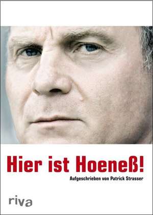 Hier ist Hoeneß! de Patrick Strasser