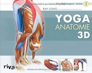 Yoga-Anatomie 3D 02. Die Haltungen de Ray Long