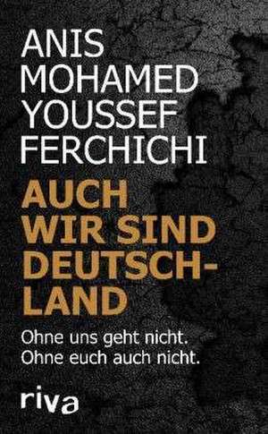 Auch wir sind Deutschland de Anis Mohamed Youssef Ferchichi