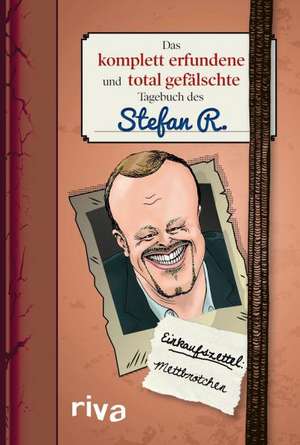 Das komplett erfundene und total gefälschte Tagebuch des Stefan R. de Anonymus