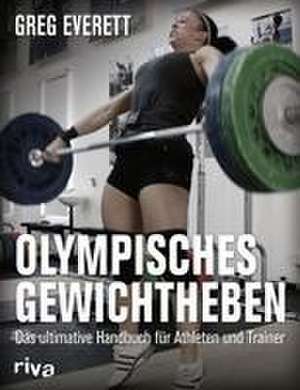 Olympisches Gewichtheben de Greg Everett