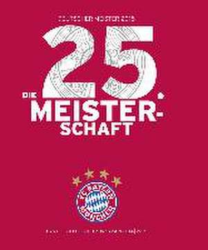 FC Bayern München: Deutscher Meister 2015 - Die 25. Meisterschaft de Detlef Vetten