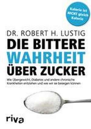 Die bittere Wahrheit über Zucker de Robert H. Lustig