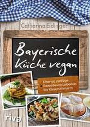 Bayerische Küche vegan de Catharina Eidinger