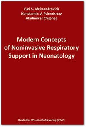 Modern Concepts of Noninvasive Respiratory Support in Neonatology de Yuri S. Aleksandrovich