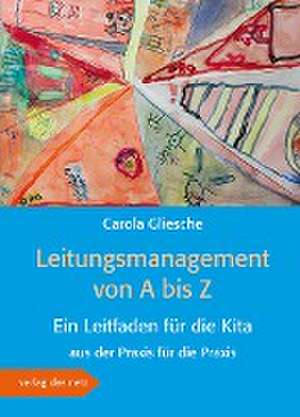 Leitungsmanagement von A bis Z de Carola Gliesche