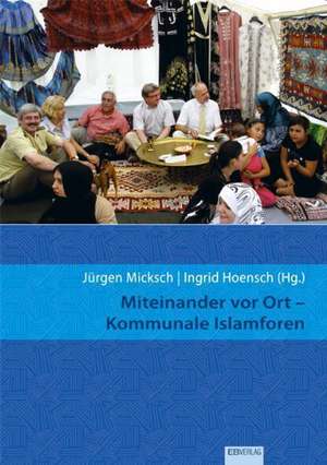 Miteinander vor Ort - Kommunale Islamforen de Jürgen Micksch