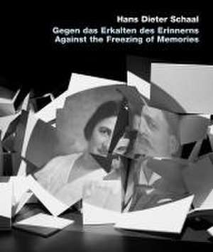 Gegen das Erkalten des Erinnerns / Against freezing of Memory de Hans Dieter Schaal