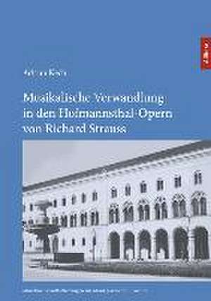 Musikalische Verwandlung in den Hofmannsthal-Opern von Richard Strauss de Adrian Kech