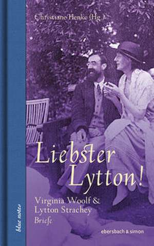 Liebster Lytton! de Christiane Henke