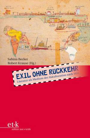 Exil ohne Rückkehr de Sabina Becker