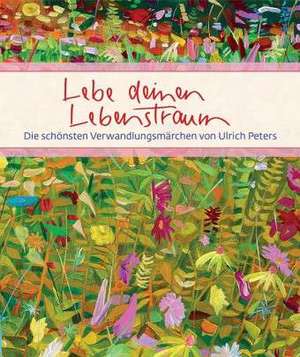 Lebe deinen Lebenstraum de Ulrich Peters